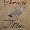 Spruch "Ich brauche keine Therapie, ich will nur ans MEER" – Bild 2