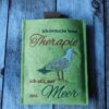 Spruch "Ich brauche keine Therapie, ich will nur ans MEER"