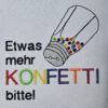 Spruch "Etwas mehr Konfetti bitte"