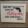 Spruch - Wie oft man bei Notwehr wohl abdrücken darf...