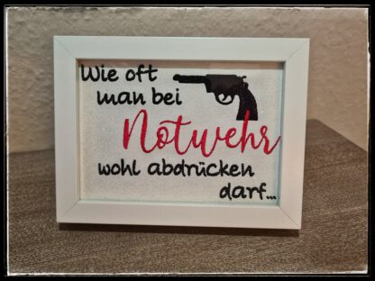 Spruch - Wie oft man bei Notwehr wohl abdrücken darf...