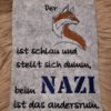Spruch - Der Fuchs ist schlau und stellt sich dumm, beim Nazi ist es andersrum