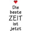 3x Spruch - Die beste Zeit ist jetzt – Bild 11
