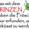 Spruch - Das mit dem Prinzen haben die Frösche nur erfunden... – Bild 2