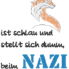 Spruch - Der Fuchs ist schlau und stellt sich dumm, beim Nazi ist es andersrum – Bild 3