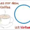 Mugrug "Alles vor dem 1. Kaffee ist Notwehr" – Bild 11