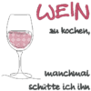 Spruch - Ich liebe es, mit WEIN zu kochen... – Bild 3