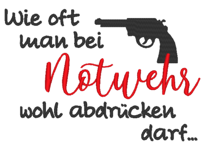 Spruch - Wie oft man bei Notwehr wohl abdrücken darf... – Bild 6