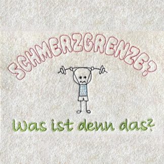 Spruch "Schmerzgrenze - was ist denn das?"