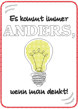 Spruch - Anders, wenn man denkt – Bild 5